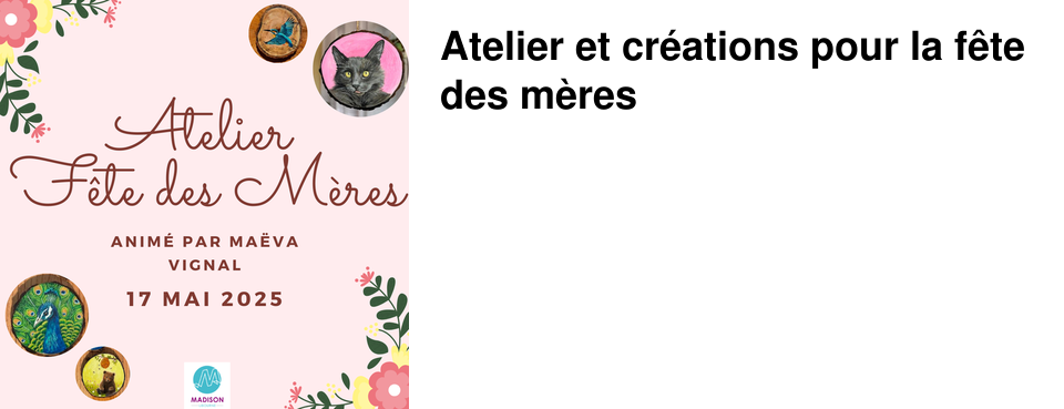 Atelier et cr�ations pour la f�te des m�res