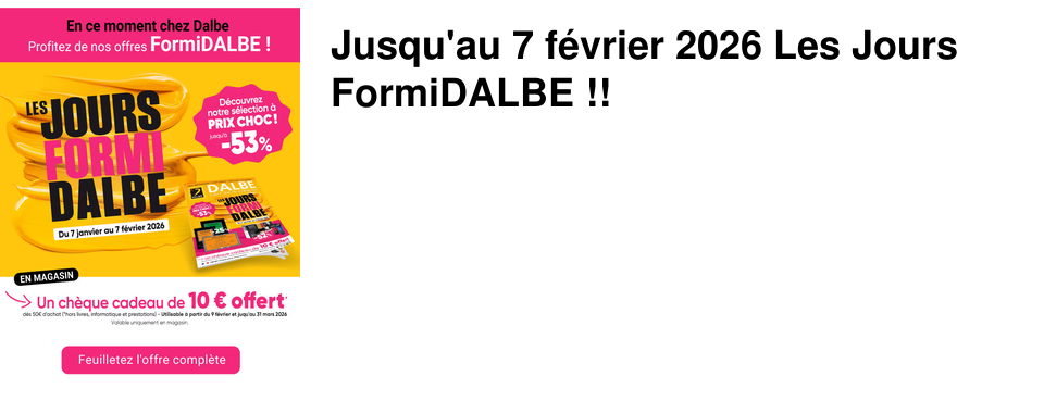 Jusqu'au 7 f�vrier 2026 Les Jours FormiDALBE !!