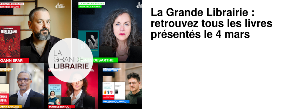 La Grande Librairie : retrouvez tous les livres pr�sent�s le 4 mars