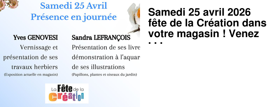 Samedi 25 avril 2026 f�te de la Cr�ation dans votre magasin ! Venez nombreux